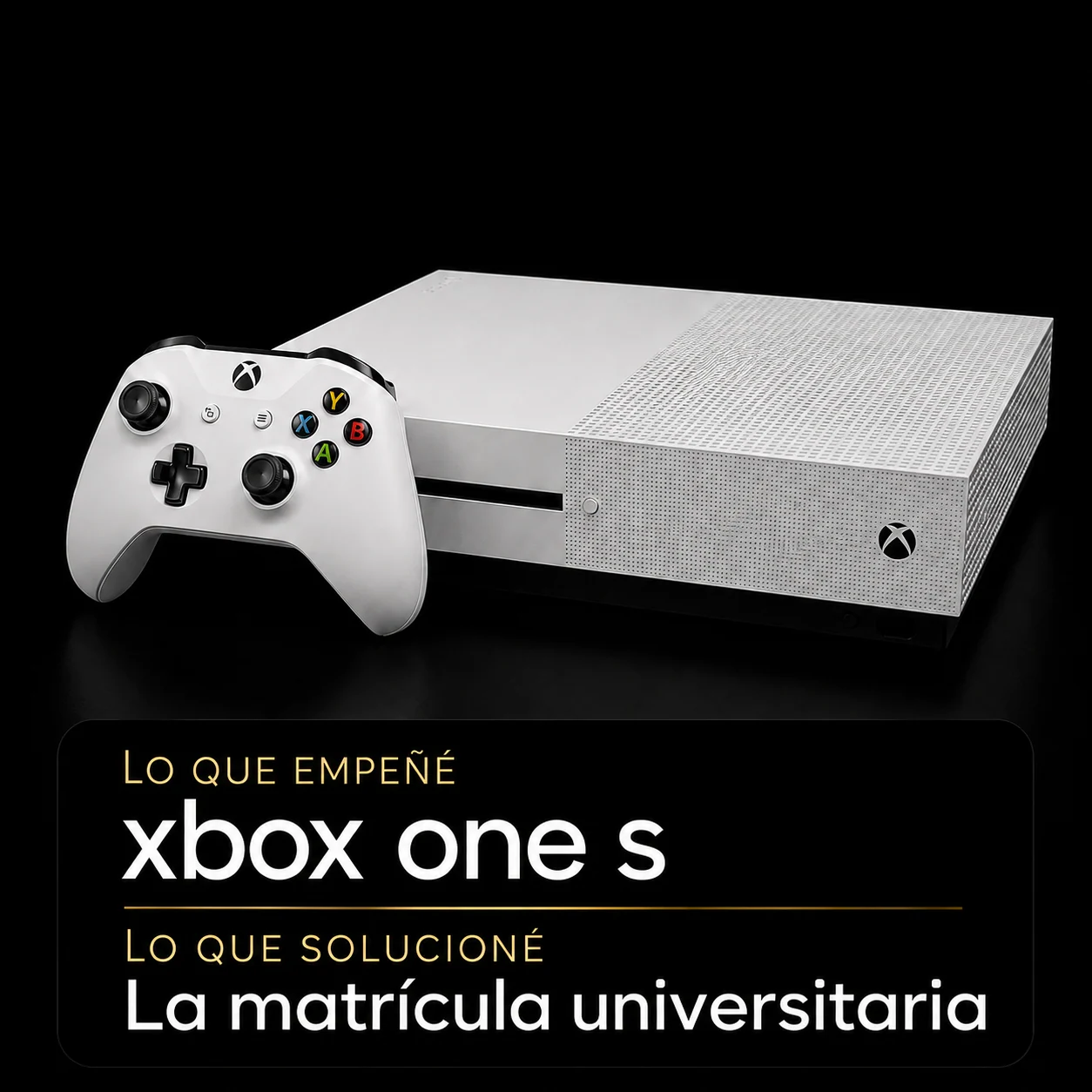 Xbox One S empeñada para pagar una matrícula universitaria